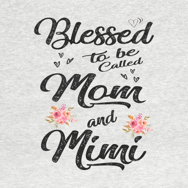 mothers day blessed to be called mom and mimi by Bagshaw Gravity